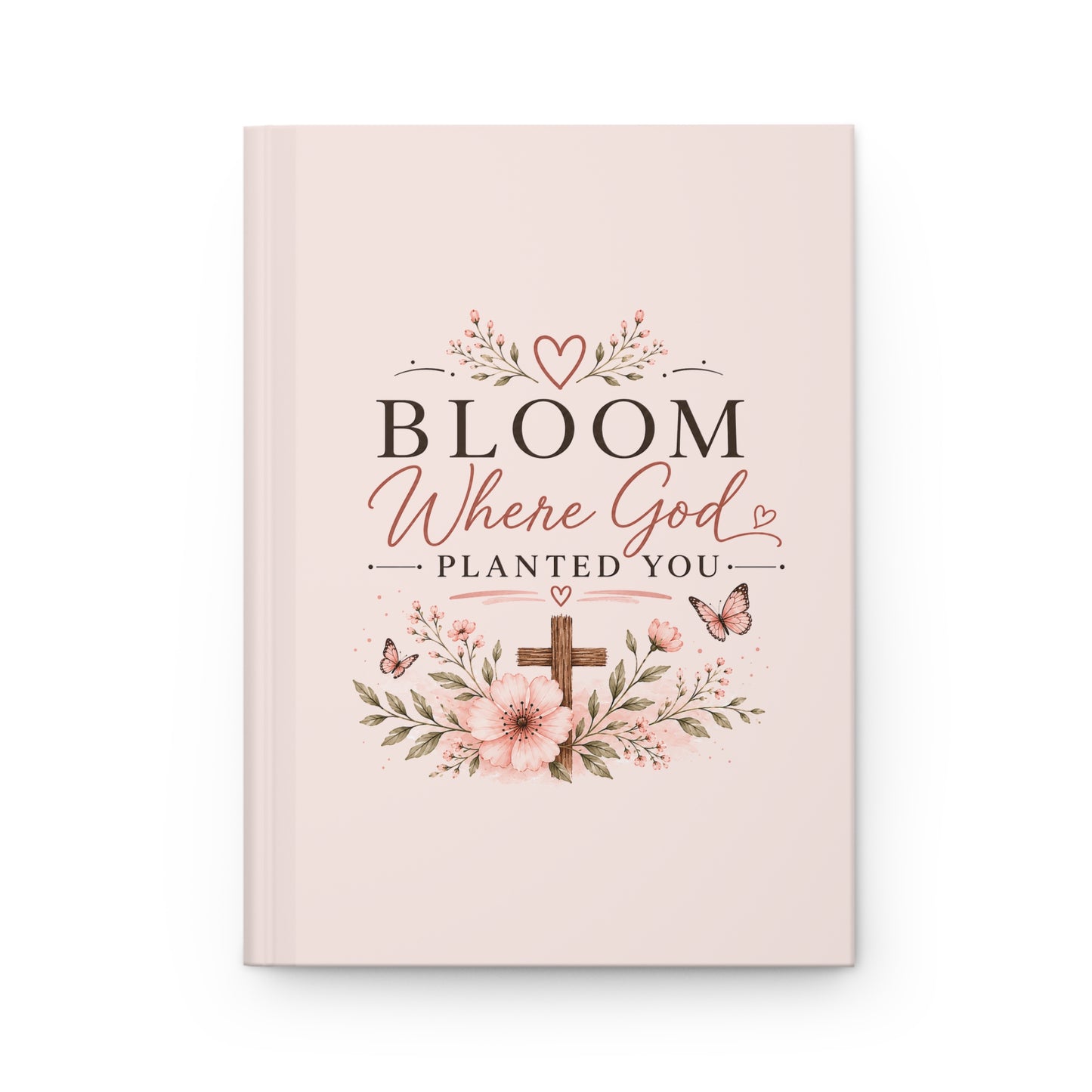 Bloom Where God Planted You Hardcover Journal – Christian Floral Notebook for Prayer & Bible Study