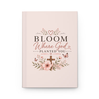 Bloom Where God Planted You Hardcover Journal – Christian Floral Notebook for Prayer & Bible Study