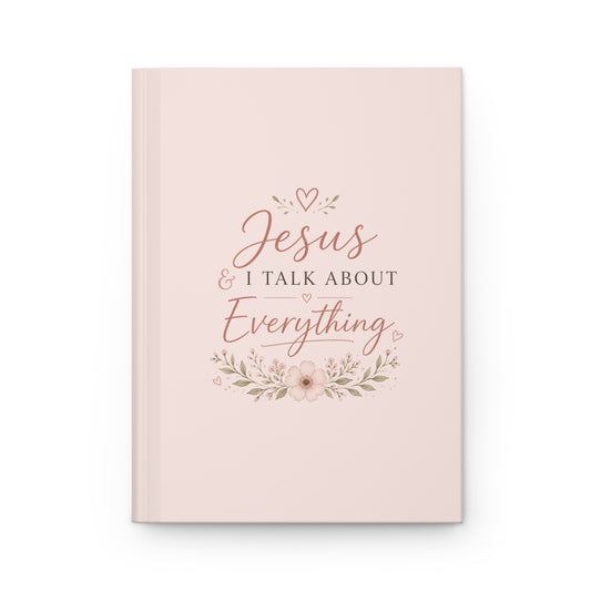 Jesus & I Talk About Everything Hardcover Journal | Christian Prayer & Reflection Notebook for Women