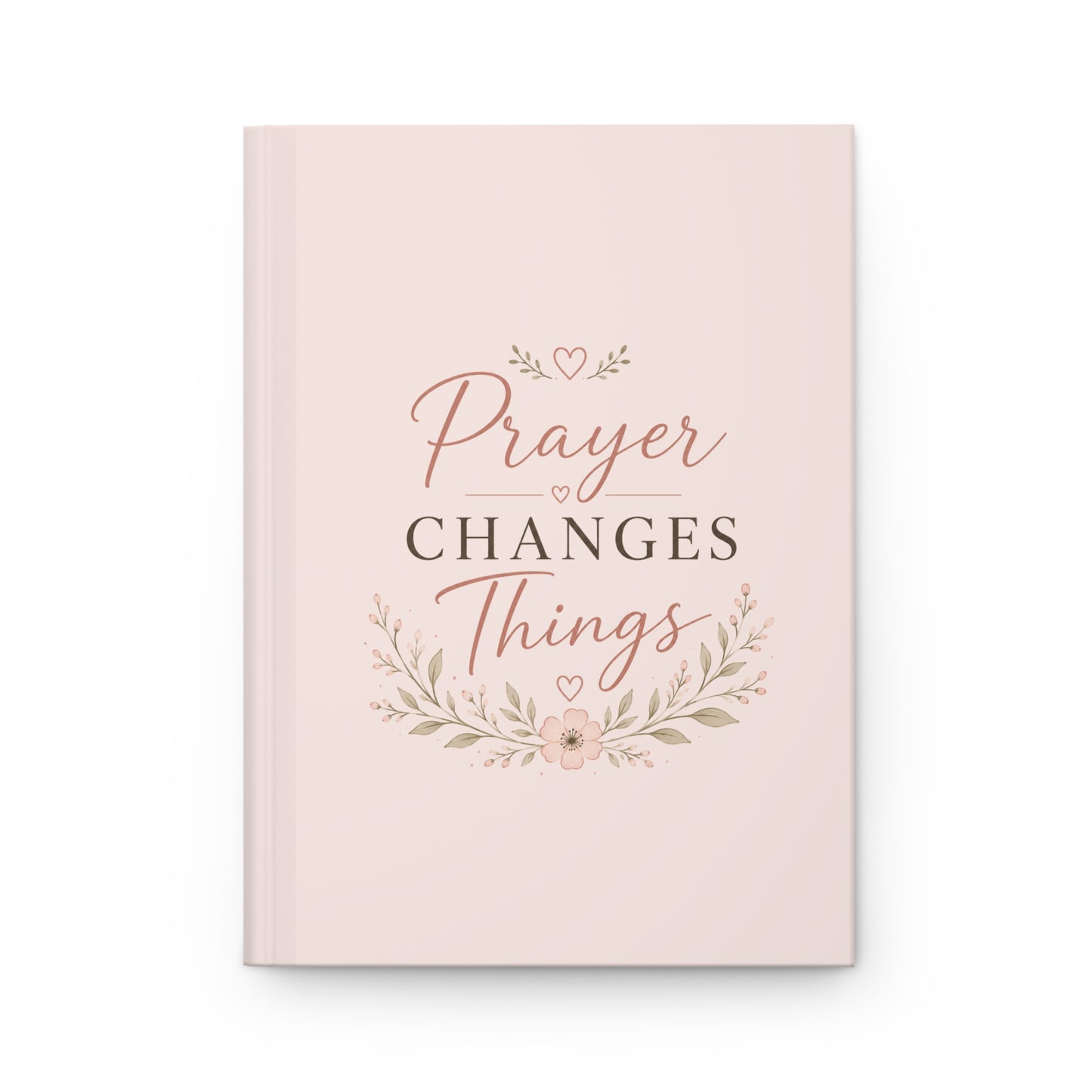 Prayer Changes Things Hardcover Journal | Christian Prayer Notebook for Women, Bible Study & Faith Reflection Journal