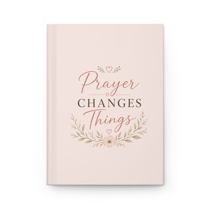 Prayer Changes Things Hardcover Journal | Christian Prayer Notebook for Women, Bible Study & Faith Reflection Journal