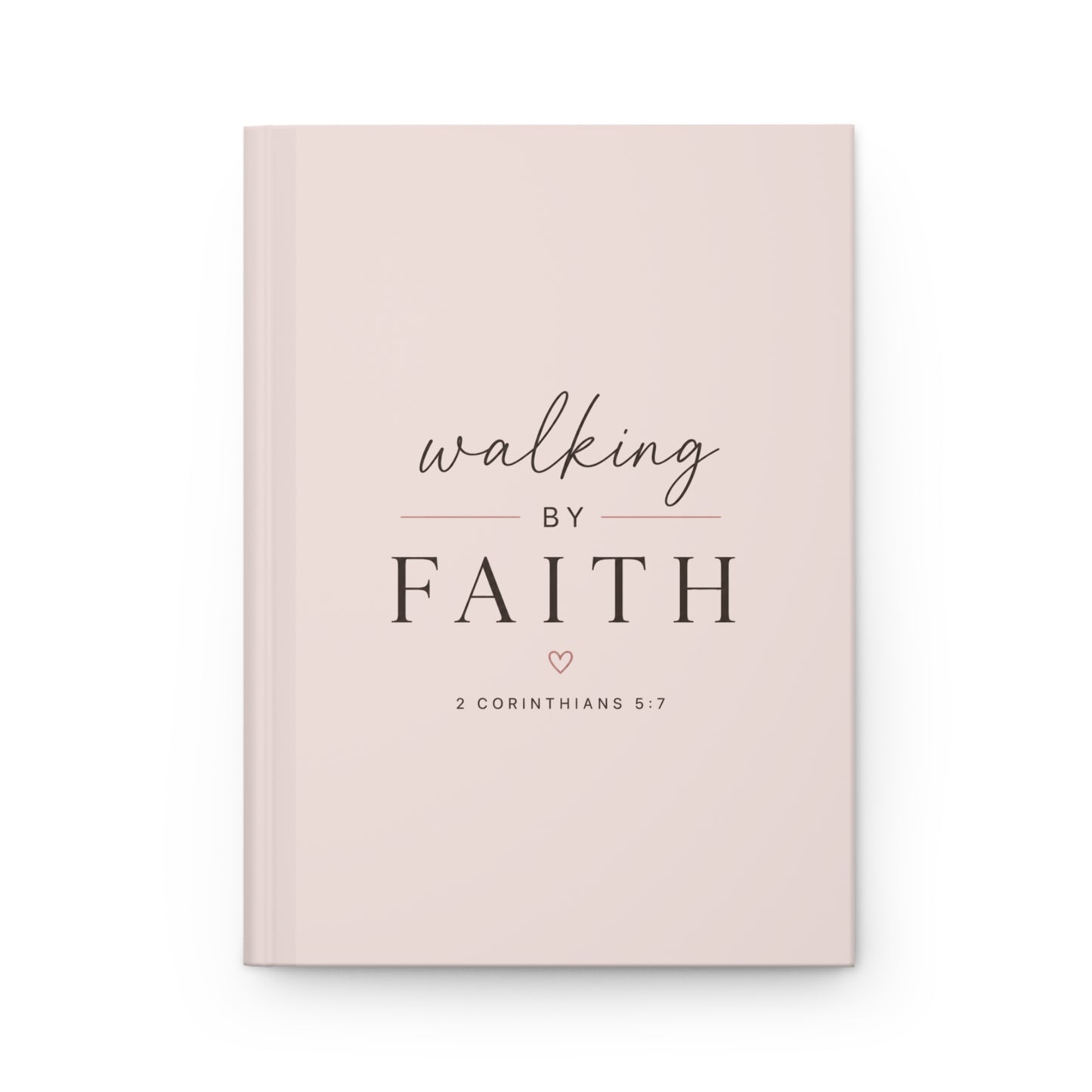 Walking by Faith Hardcover Christian Journal | 2 Corinthians 5:7