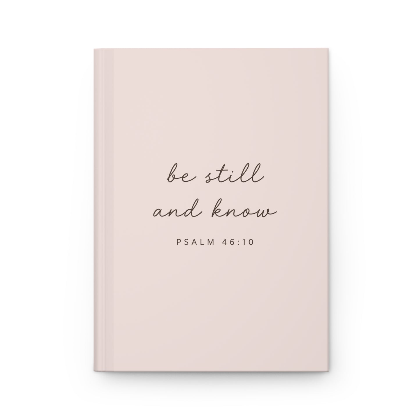 Be Still and Know Hardcover Christian Journal | Psalm 46:10