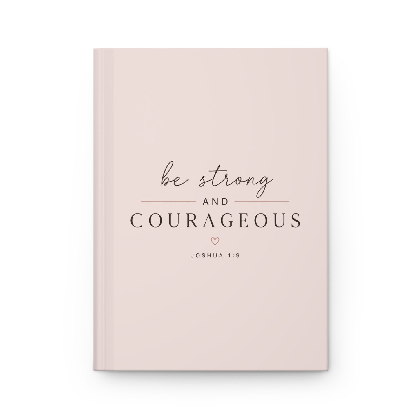 Be Strong and Courageous Hardcover Christian Journal | Joshua 1:9