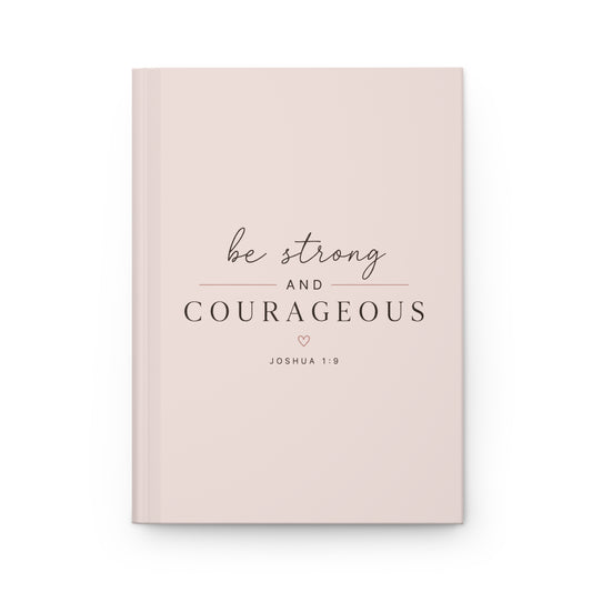 Be Strong and Courageous Hardcover Christian Journal | Joshua 1:9