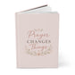 Prayer Changes Things Hardcover Journal | Christian Prayer Notebook for Women, Bible Study & Faith Reflection Journal