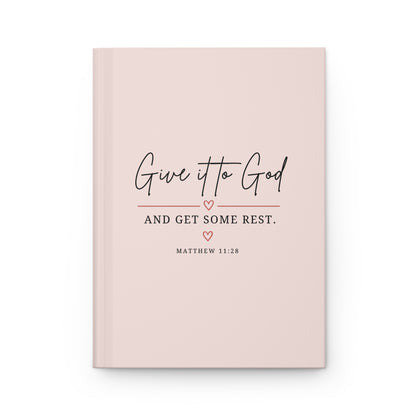 Give It to God and Get Some Rest Hardcover Journal – Matthew 11:28 Christian Prayer & Bible Study Notebook