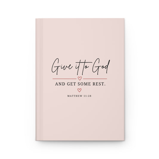 Give It to God and Get Some Rest Hardcover Journal – Matthew 11:28 Christian Prayer & Bible Study Notebook